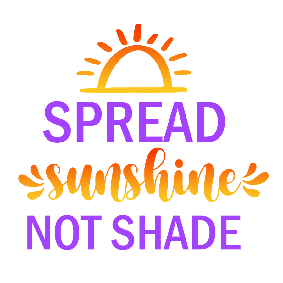 Inspirational Quote Spread Sunshine Not Shade Motivational Sticker Vinyl Decal Motivation Stickers- 5" Vinyl Sticker Waterproof