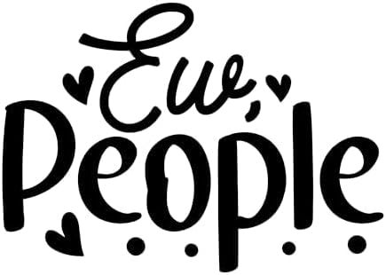 Inspirational Quote - EW People Great Gift Motivational Sticker Vinyl Decal Motivation Stickers- 5" Vinyl Sticker Waterproof.