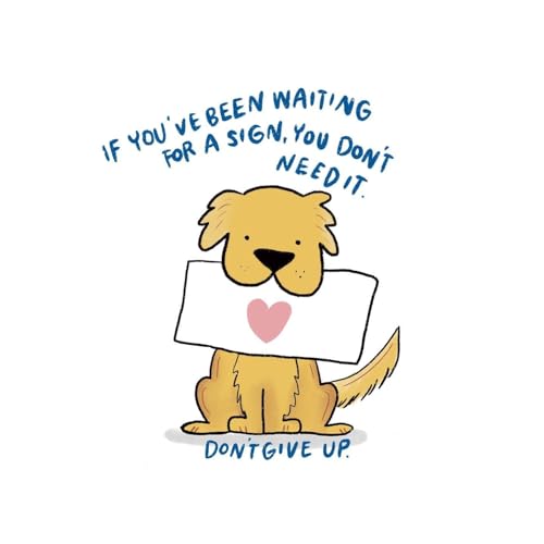 If You've Been Waiting for a Sign You Don’t Need it Don’t give up Sticker - 5" Vinyl Sticker Waterpr