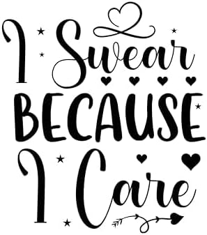 Inspirational Quote "I Swear Because I Care" Motivational Sticker Vinyl Decal Motivation Stickers- 5" Vinyl Sticker Waterproof