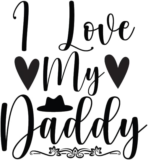 Inspirational Quote "I Love My Daddy" Motivational Sticker Vinyl Decal Motivation Stickers- 5" Vinyl Sticker Waterproof