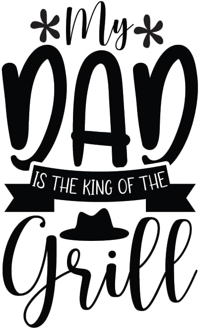 Inspirational Quote "My dad is The King of The Grill" Motivational Sticker Vinyl Decal Motivation Stickers- 5" Vinyl Sticker Waterproof