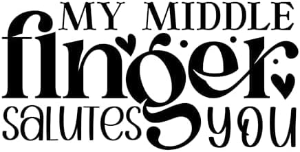 Inspirational Quote "My Middle Finger Salutes You" Great Gift Motivational Sticker Vinyl Decal Motivation Stickers- 5" Vinyl Sticker Waterproof