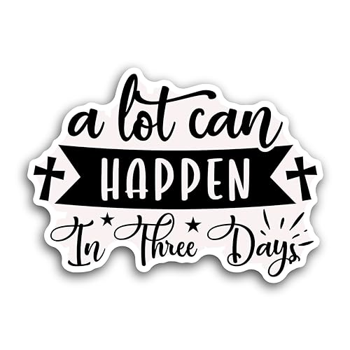 2 (Pieces) 3" and 5" A Lot Can Happen in Three Days, Christian Easter Sticker Decal Sticker, Waterpr