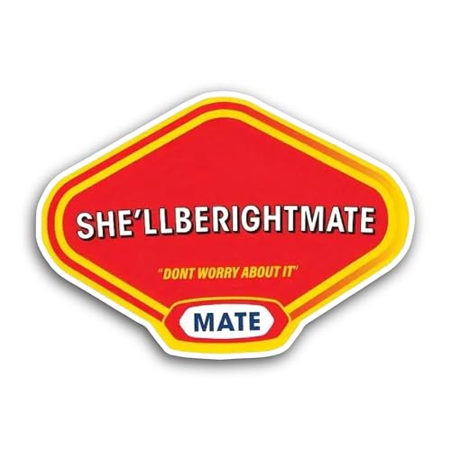 2 (Pieces) 3" and 5" She'll Be Right Mate Text Sticker, Waterproof Vinyl Decals for Many Purpose Lik