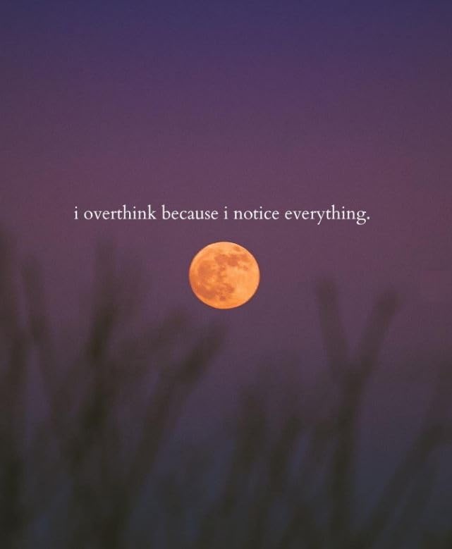 I Overthink Because I Notice Everything Message Sticker- 5" Vinyl Sticker Waterproof