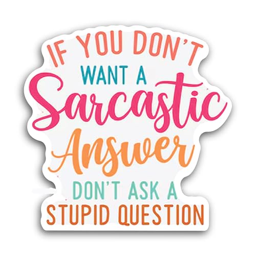 2 (Pieces) 3" and 5" If You Don't Want a Sarcastic Answer Sticker, Waterproof Vinyl Decals for Many