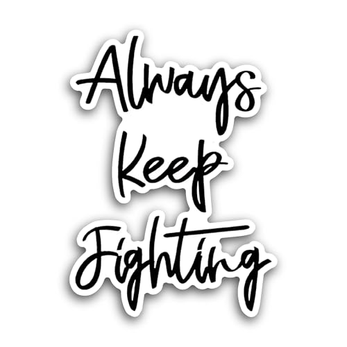 2 (Pieces) 3" and 5" Always Keep Fighting Sticker, Waterproof Vinyl Decals for Many Purpose Like Car