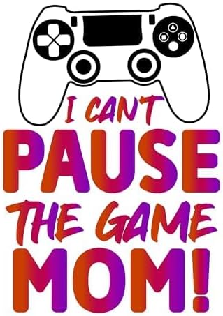 Inspirational Quote I Cant Pause The Game Mom Great Gift Motivational Sticker Vinyl Decal Motivation Stickers- 5" Vinyl Sticker Waterproof