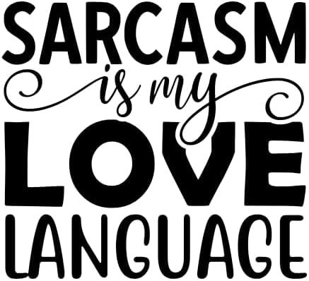Inspirational Quote - Sarcasm is My Love Language Perfect Gift Motivational Sticker Vinyl Decal Motivation Stickers- 5" Vinyl Sticker Waterproof.