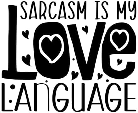 Inspirational Quote "Sarcasm is My Love Language" Motivational Sticker Vinyl Decal Motivation Stickers- 5" Vinyl Sticker Waterproof