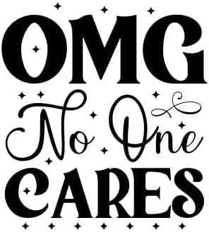Inspirational Quote - OMG no one cares Motivational Sticker Vinyl Decal Motivation Stickers- 5" Vinyl Sticker Waterproof.