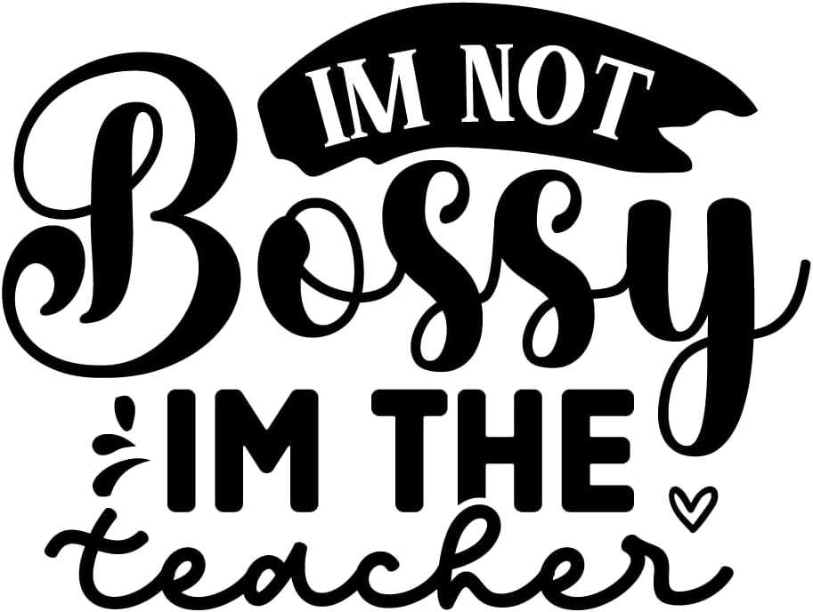 Inspirational Quote "IM Not Bossy IM The Teacher" Motivational Sticker Vinyl Decal Motivation Stickers- 5" Vinyl Sticker Waterproof