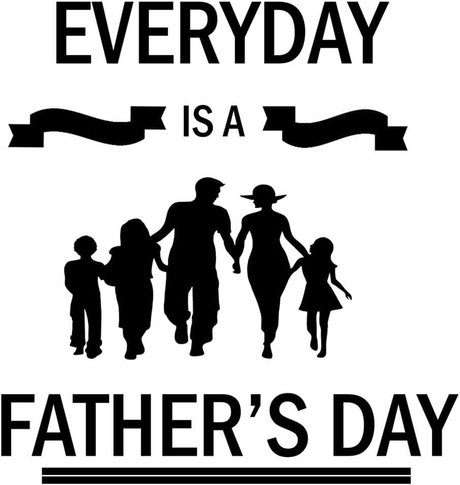 Inspirational Quote "Everyday is a Father Day" Motivational Sticker Vinyl Decal Motivation Stickers- 5" Vinyl Sticker Waterproof