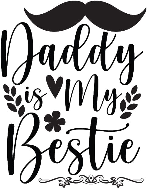 Inspirational Quote "Daddy My Bestie" Motivational Sticker Vinyl Decal Motivation Stickers- 5" Vinyl Sticker Waterproof