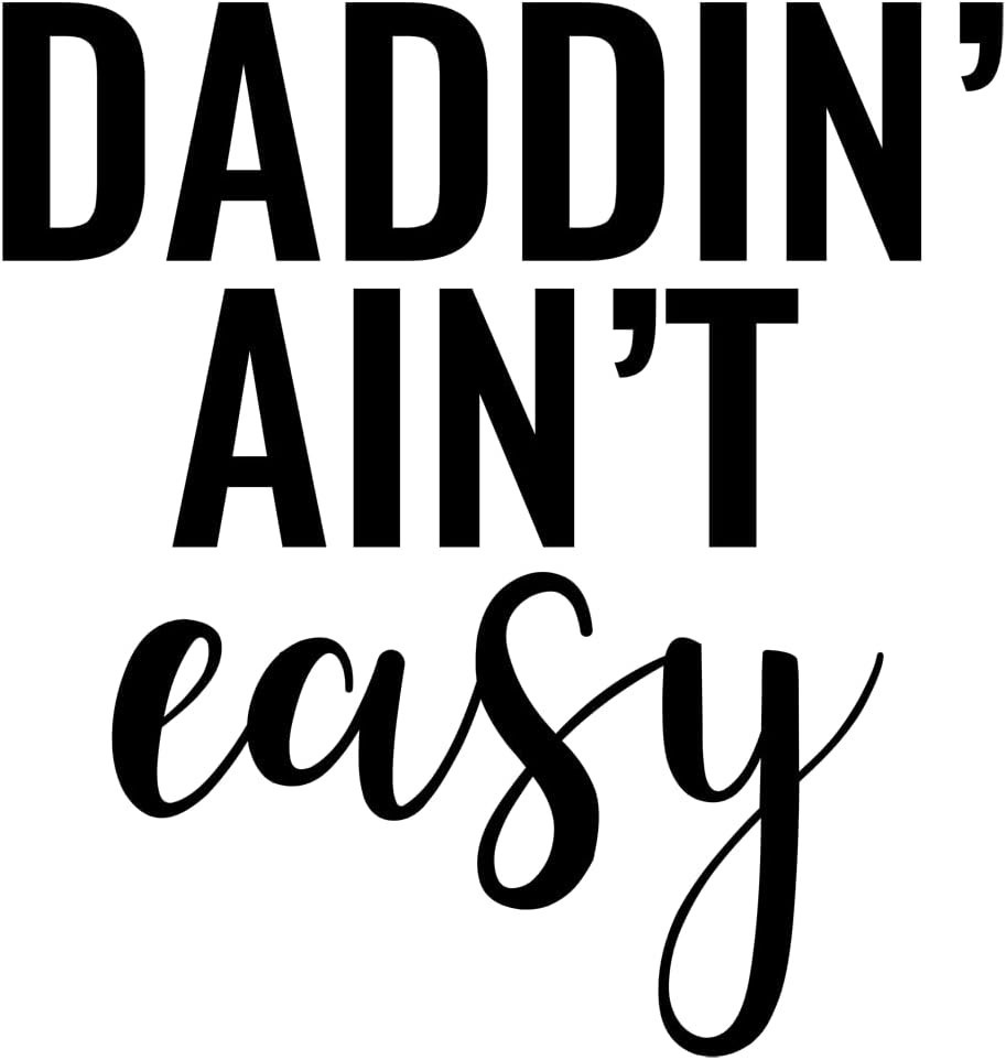 Inspirational Quote "Daddin' Ain't Easy" Motivational Sticker Vinyl Decal Motivation Stickers- 5" Vinyl Sticker Waterproof