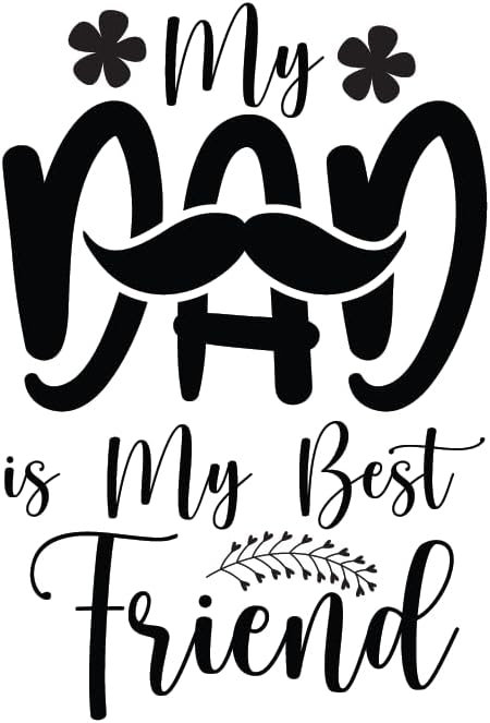Inspirational Quote "My Best Friend dad" Motivational Sticker Vinyl Decal Motivation Stickers- 5" Vinyl Sticker Waterproof