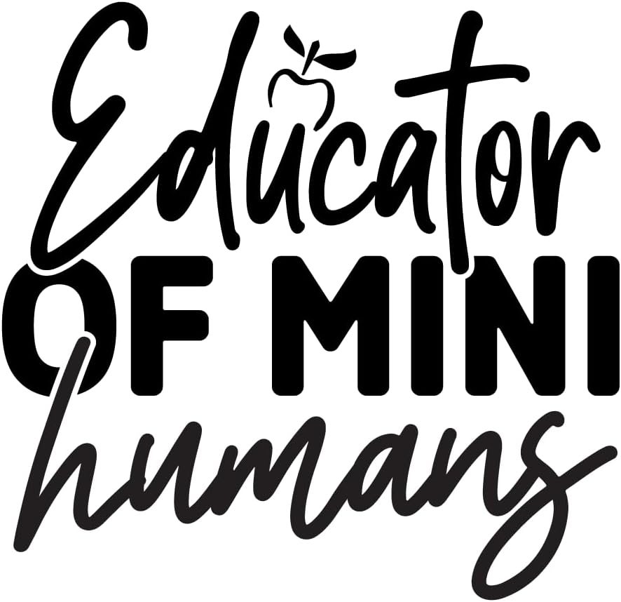 Inspirational Quote "Educator of Mini Humans Icon" Motivational Sticker Vinyl Decal Motivation Stickers- 5" Vinyl Sticker Waterproof