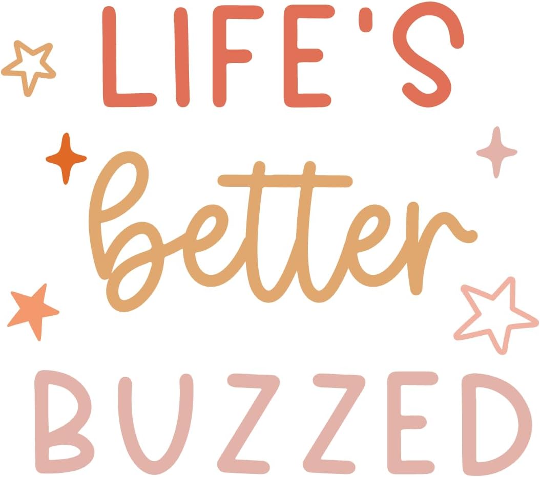 Inspirational Quote "Lifes Better Buzzed" Motivational Sticker Vinyl Decal Motivation Stickers- 5" Vinyl Sticker Waterproof