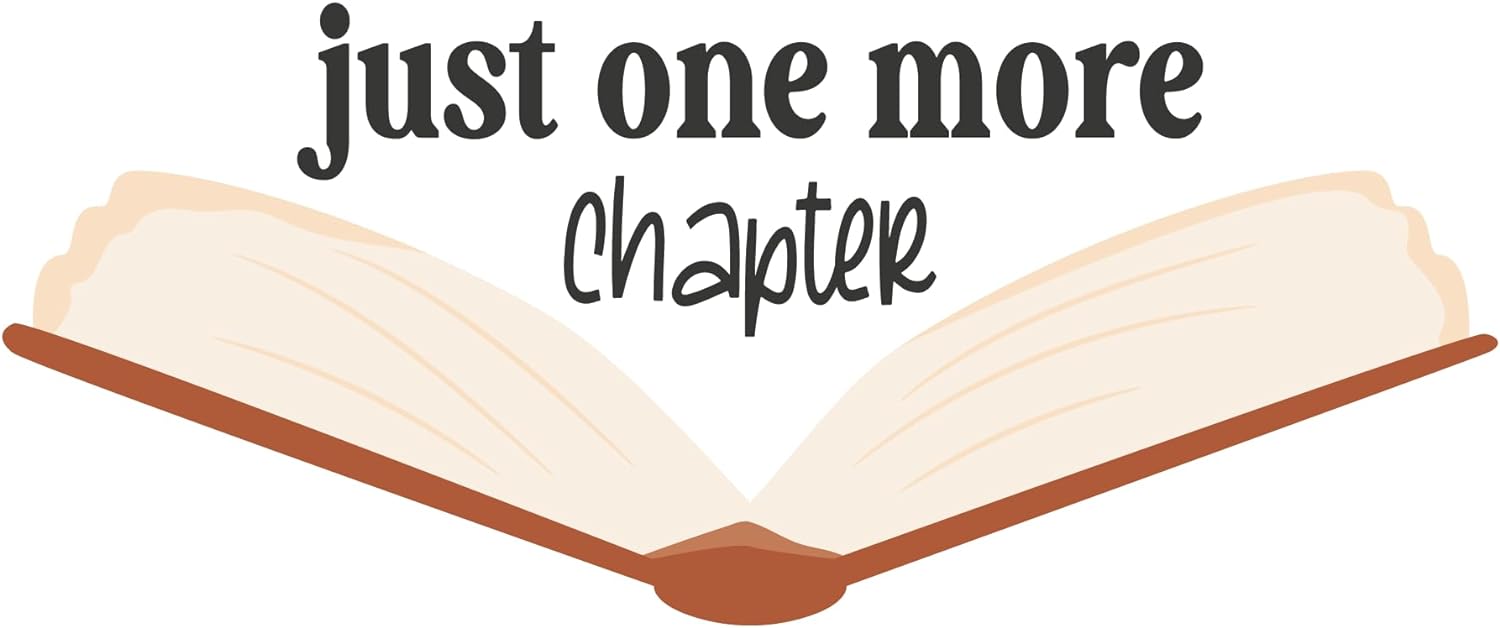 Inspirational Quote Just One More Chapter Open Book Motivational Sticker Vinyl Decal Motivation Stickers- 5" Vinyl Sticker Waterproof