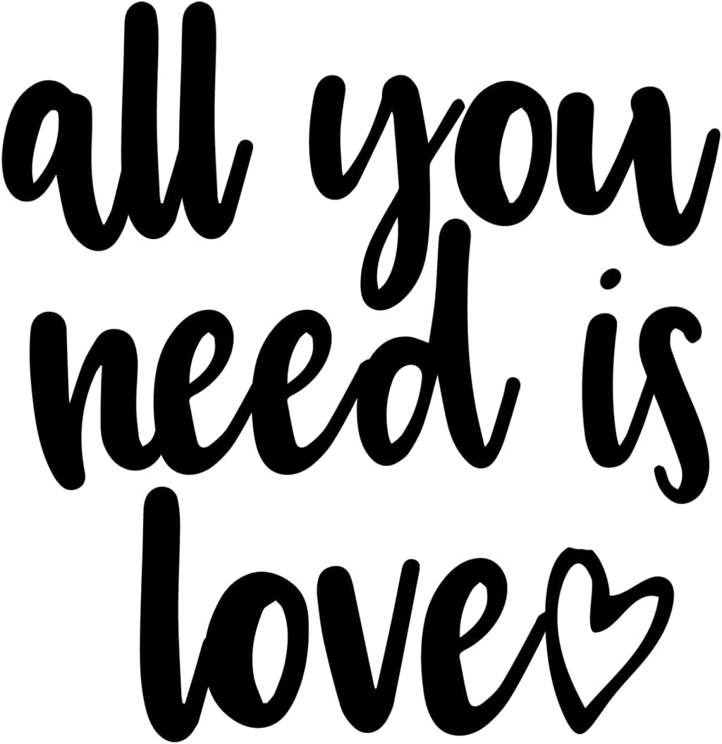 Inspirational Quote All Your Need is Love Motivational Sticker Vinyl Decal Motivation Stickers- 5" Vinyl Sticker Waterproof