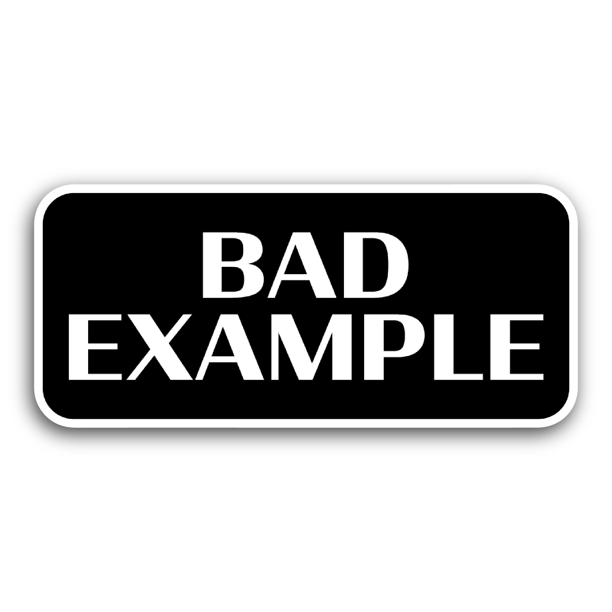 2 (Pieces) 3" and 5" Bad Example Sticker, Waterproof Vinyl Decals for Many Purpose Like Cars, Trucks