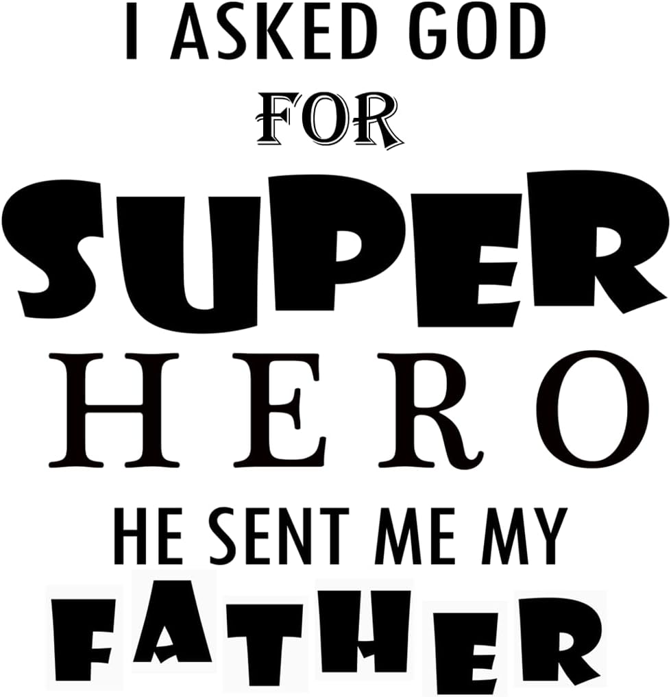 Inspirational Quote "I Asked God for Super Hero He Sent Me My Father" Motivational Sticker Vinyl Decal Motivation Stickers- 5" Vinyl Sticker Waterproof