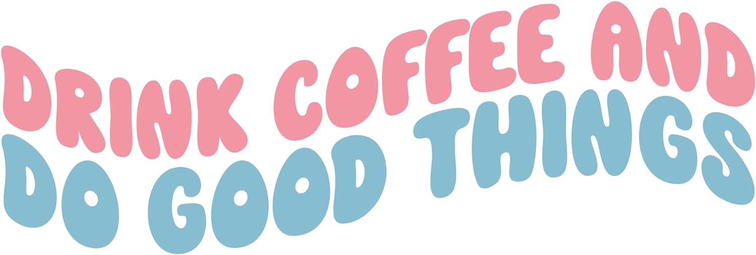 Inspirational Quote "Drink Coffee and Do Good Things" Motivational Sticker Vinyl Decal Motivation Stickers- 5" Vinyl Sticker Waterproof
