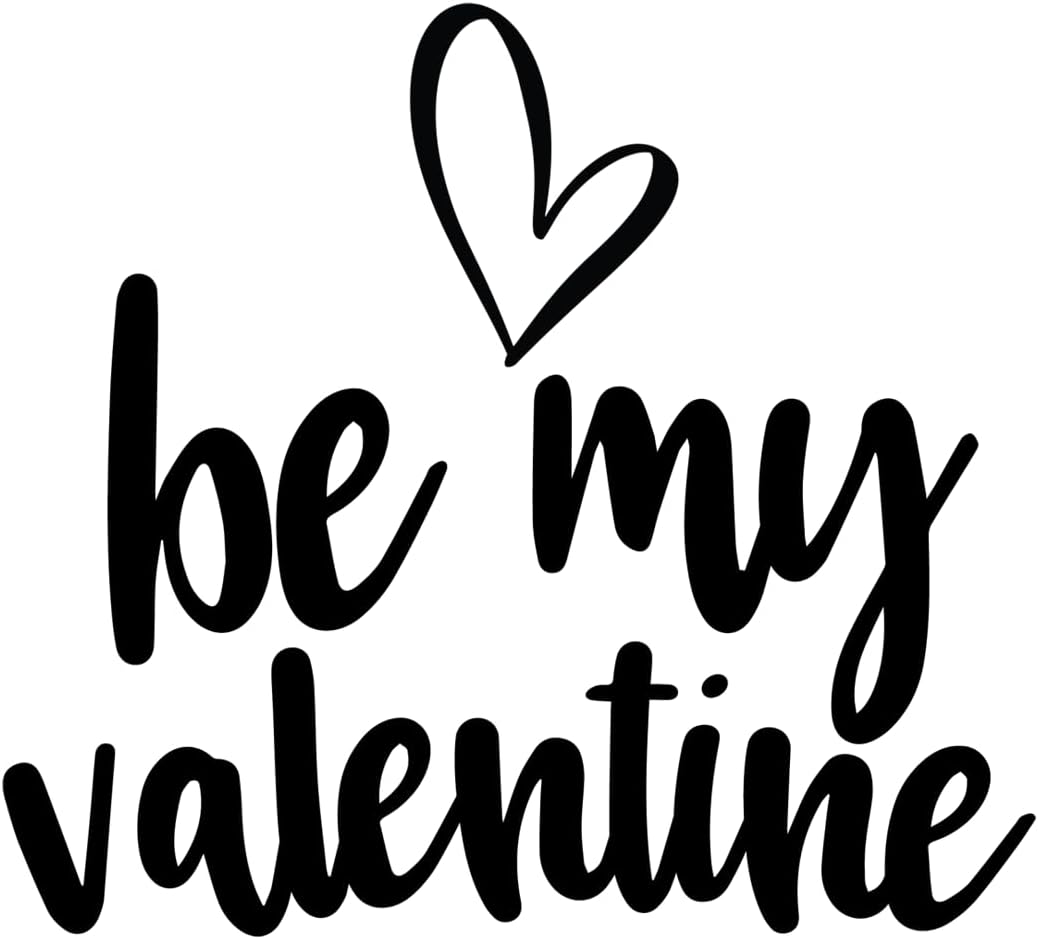 Inspirational Quote Be Mine Valentine Motivational Sticker Vinyl Decal Motivation Stickers- 5" Vinyl Sticker Waterproof