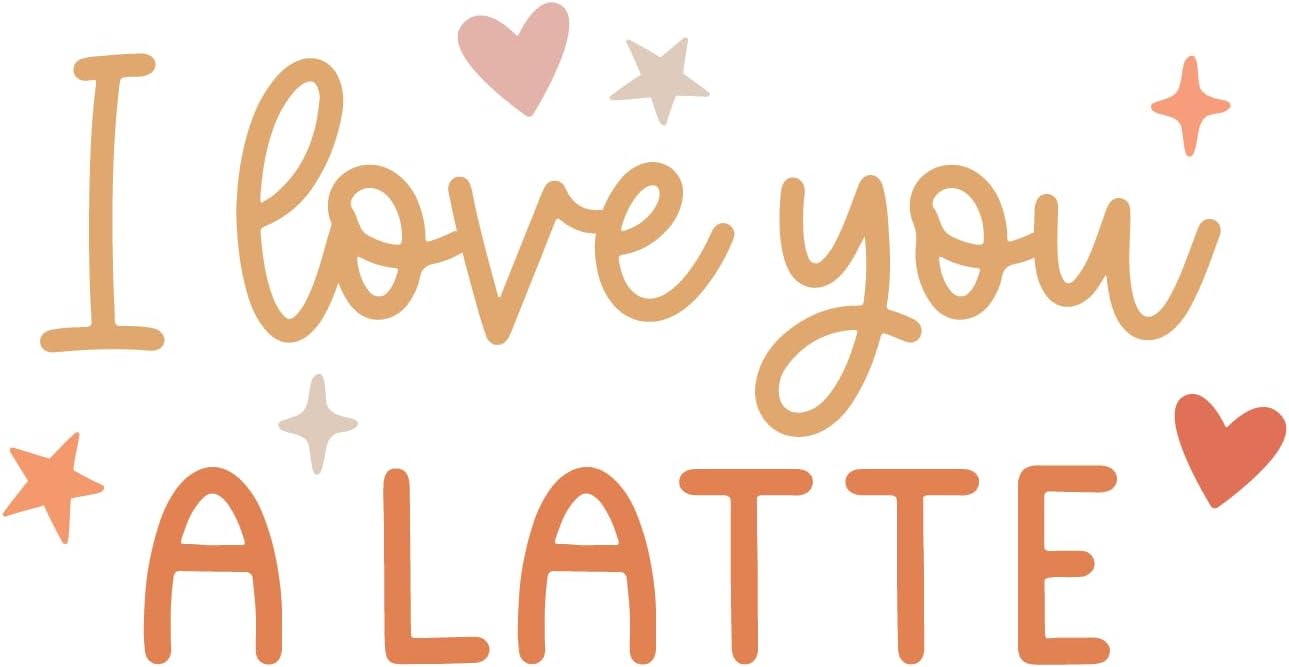 Inspirational Quote "I Love You A Latte" Motivational Sticker Vinyl Decal Motivation Stickers- 5" Vinyl Sticker Waterproof