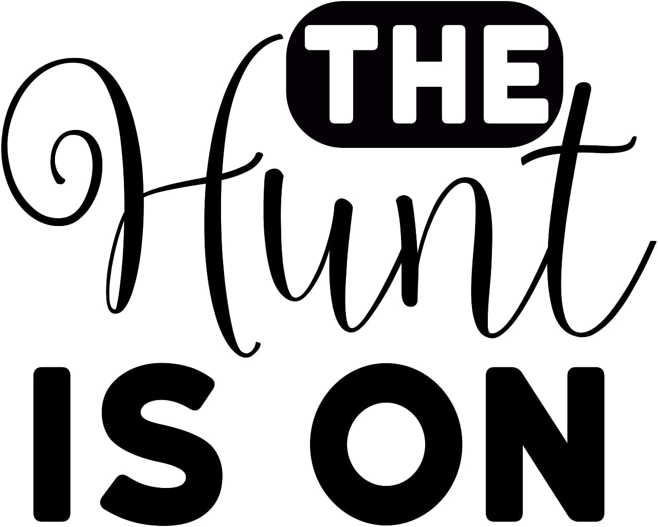 Inspirational Quote "The Hunt is On" Motivational Sticker Vinyl Decal Motivation Stickers- 5" Vinyl Sticker Waterproof