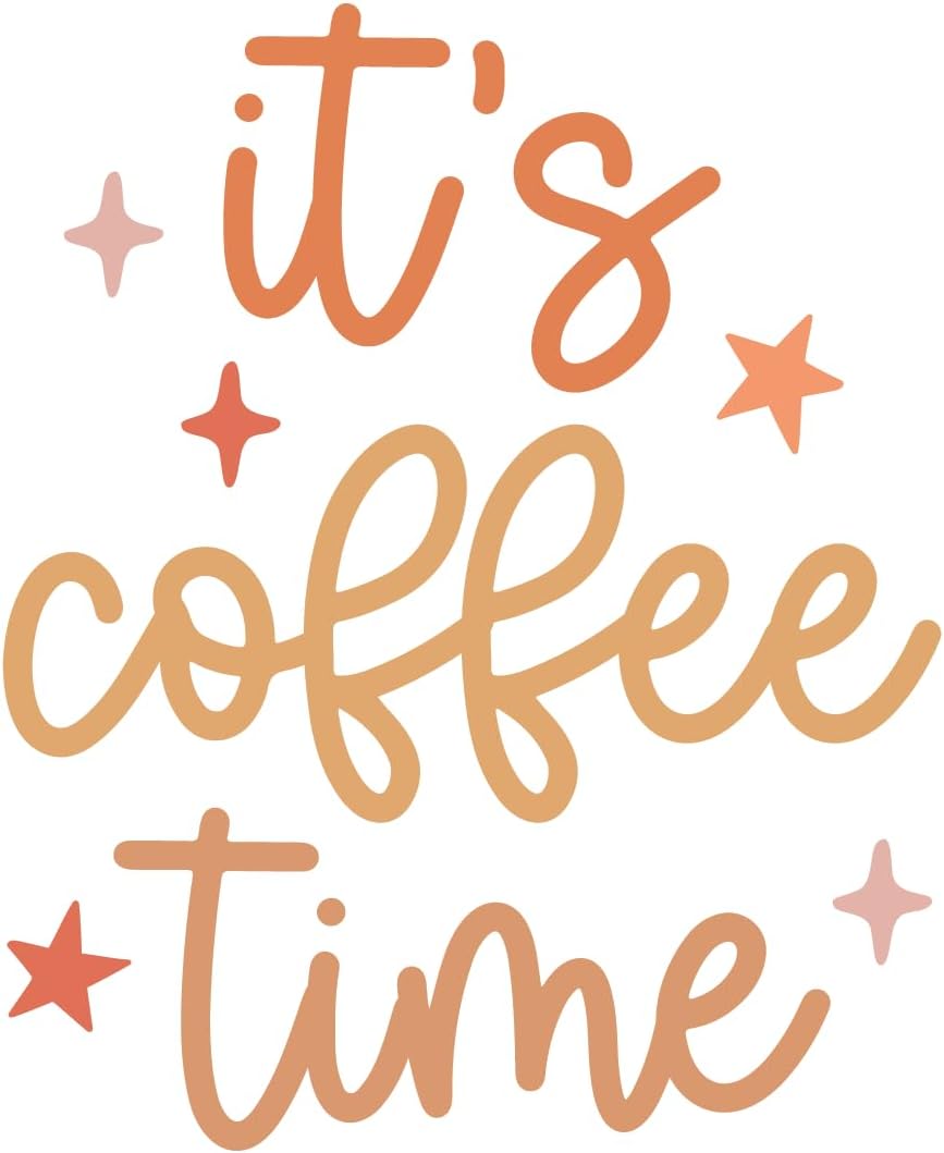 Inspirational Quote "Its Coffee Time" Motivational Sticker Vinyl Decal Motivation Stickers- 5" Vinyl Sticker Waterproof
