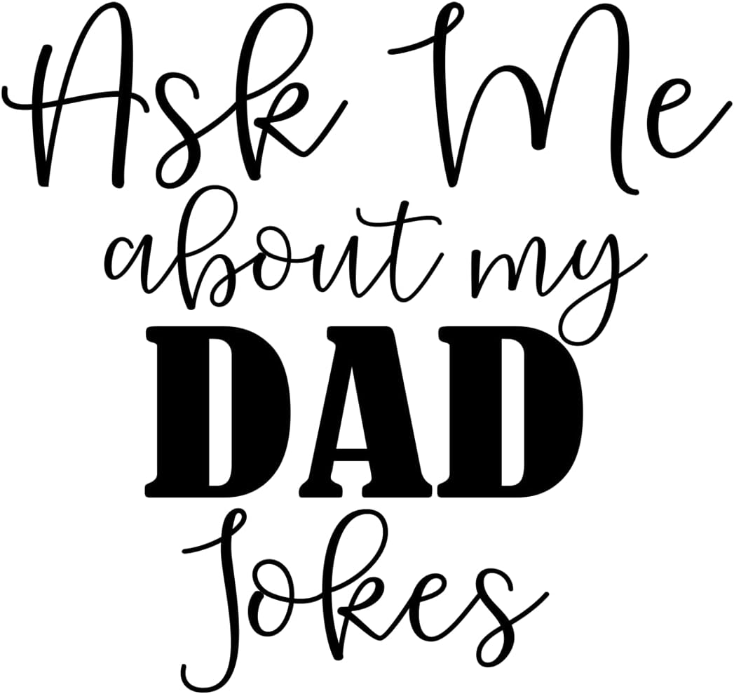 Inspirational Quote "Ask ME About My DAD Jokes" Motivational Sticker Vinyl Decal Motivation Stickers- 5" Vinyl Sticker Waterproof