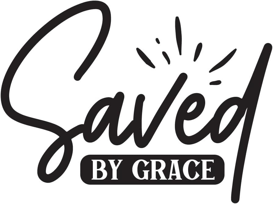 Inspirational Quote "Saved by Grace, Great Sticker" Motivational Sticker Vinyl Decal Motivation Stickers- 5" Vinyl Sticker Waterproof