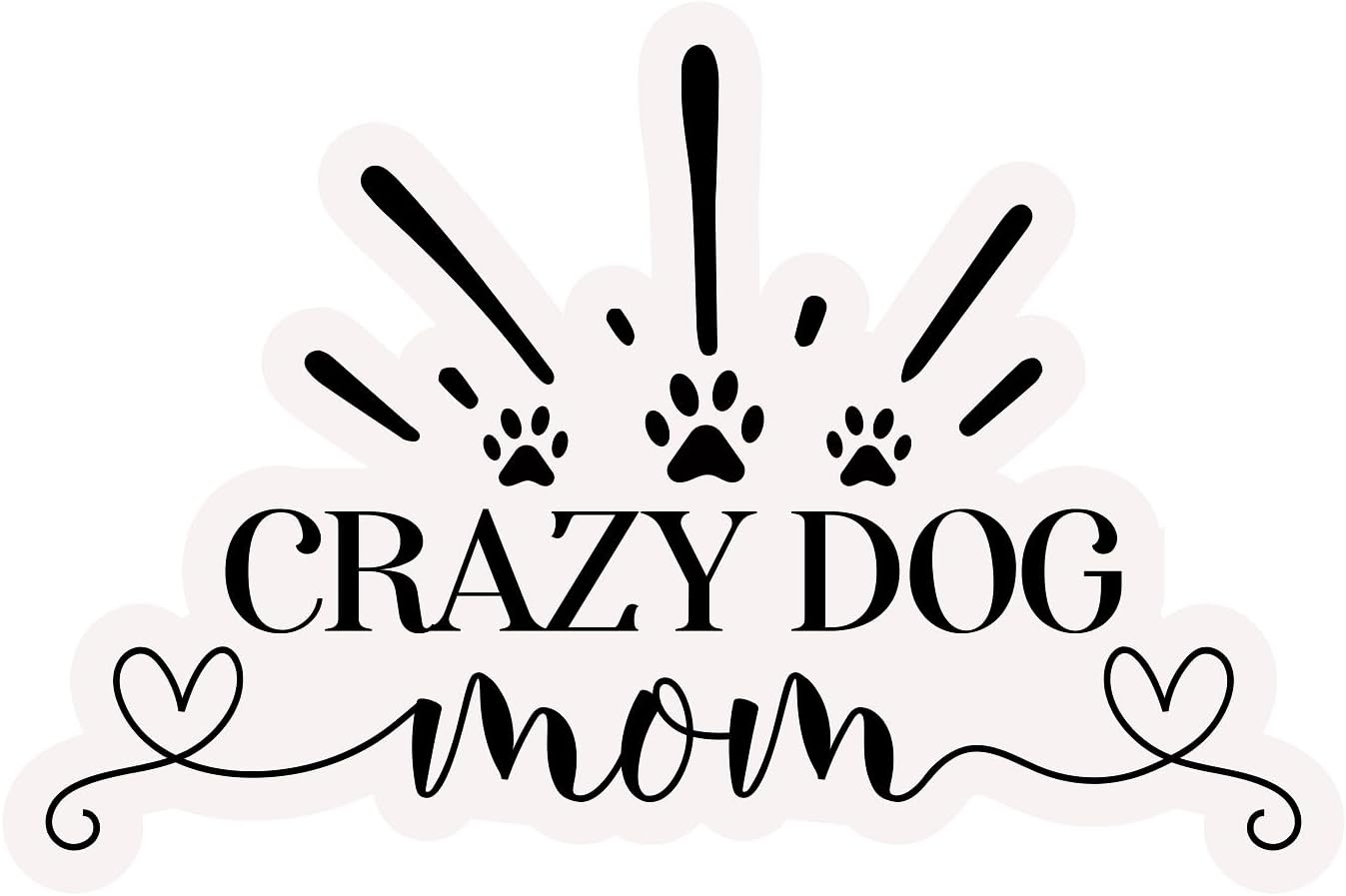 Inspirational Quote "Crazy Dog Mom Sticker" Motivational Sticker Vinyl Decal Motivation Stickers- 5" Vinyl Sticker Waterproof