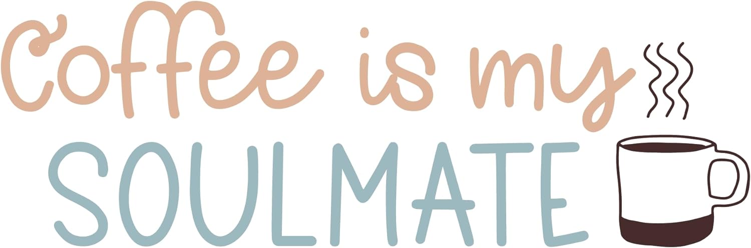 Inspirational Quote "Coffee is My Soulmate" Motivational Sticker Vinyl Decal Motivation Stickers- 5" Vinyl Sticker Waterproof