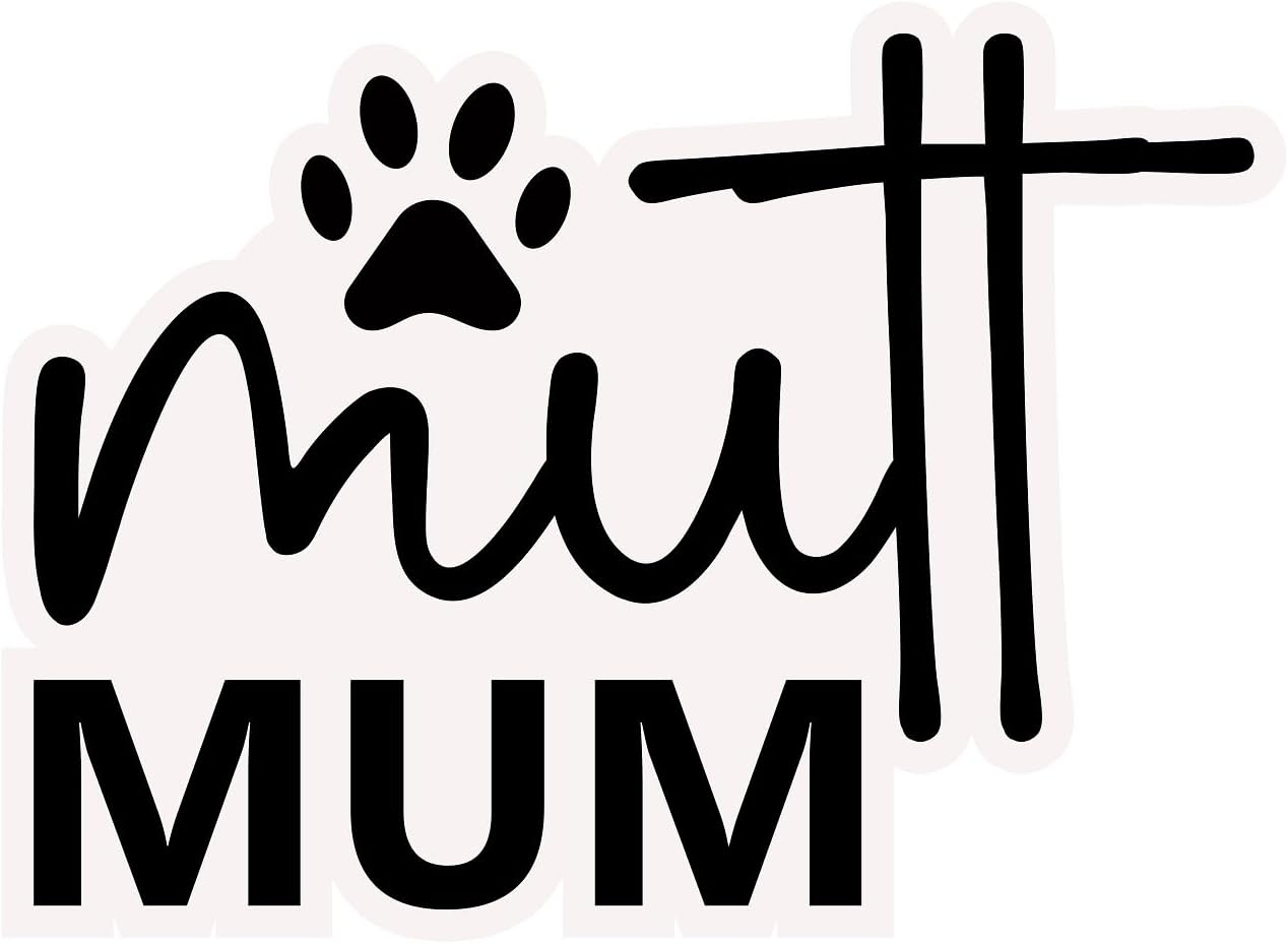 Inspirational Quote "Mutt Mum" Motivational Sticker Vinyl Decal Motivation Stickers- 5" Vinyl Sticker Waterproof