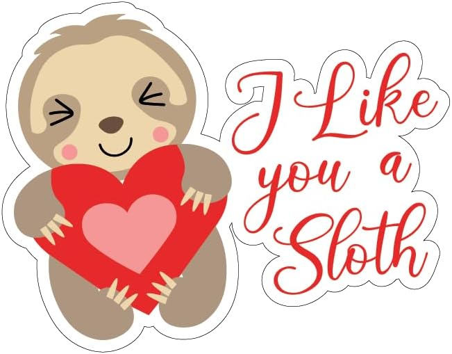 Inspirational Quote I Like You A Sloth Motivational Sticker Vinyl Decal Motivation Stickers- 5" Vinyl Sticker Waterproof