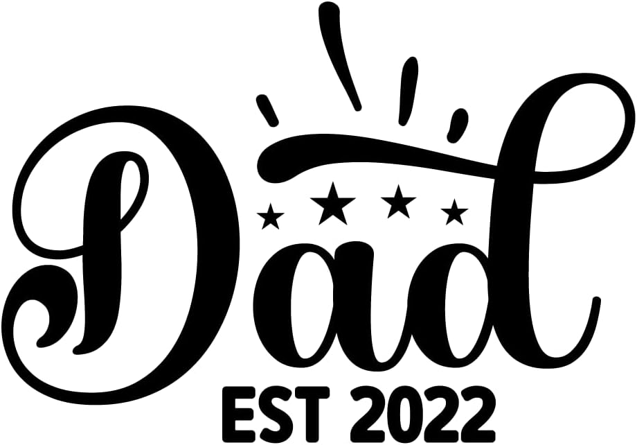 Inspirational Quote "Dad - est 2022" Motivational Sticker Vinyl Decal Motivation Stickers- 5" Vinyl Sticker Waterproof
