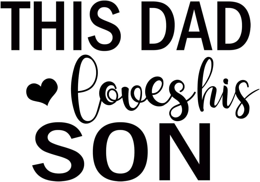 Inspirational Quote "This DAD Loves his Son" Motivational Sticker Vinyl Decal Motivation Stickers- 5" Vinyl Sticker Waterproof