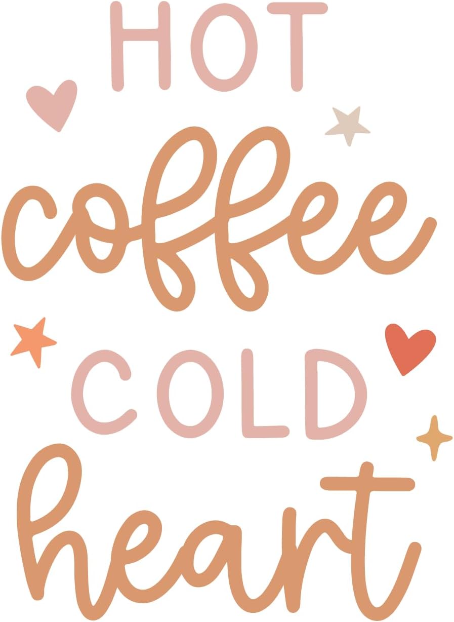 Inspirational Quote "Hot Coffee Cold Heart" Motivational Sticker Vinyl Decal Motivation Stickers- 5" Vinyl Sticker Waterproof