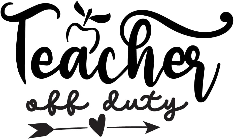 Inspirational Quote "Teacher Off Duty," Motivational Sticker Vinyl Decal Motivation Stickers- 5" Vinyl Sticker Waterproof