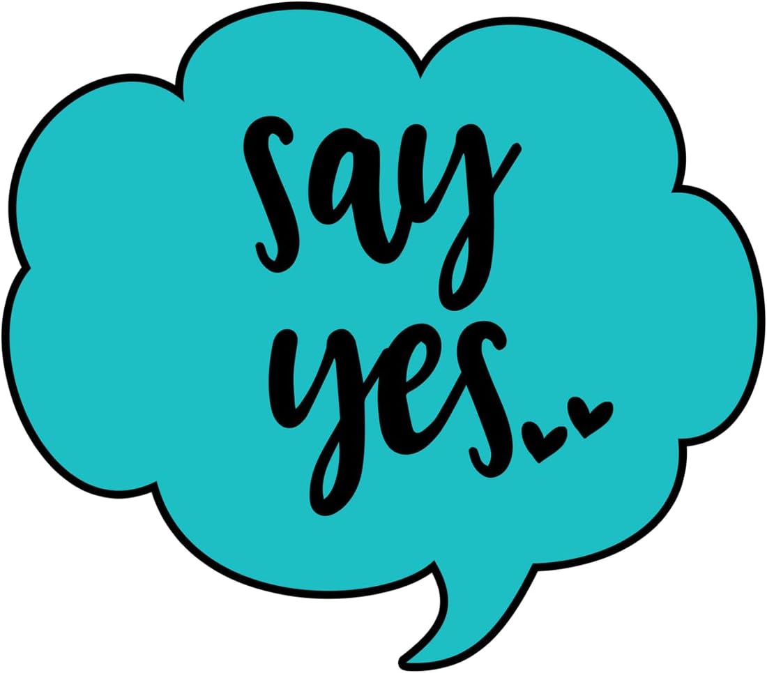 Inspirational Quote Says Yes Motivational Sticker Vinyl Decal Motivation Stickers- 5" Vinyl Sticker Waterproof