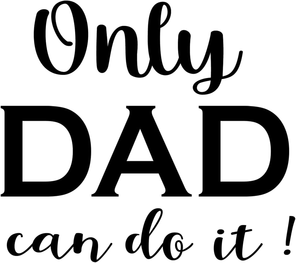 Inspirational Quote "only dad can do it" Motivational Sticker Vinyl Decal Motivation Stickers- 5" Vinyl Sticker Waterproof