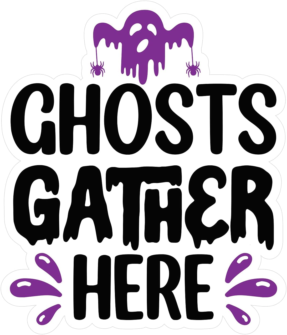 Inspirational Quote Ghosts Gather Here Motivational Sticker Vinyl Decal Motivation Stickers- 5" Vinyl Sticker Waterproof