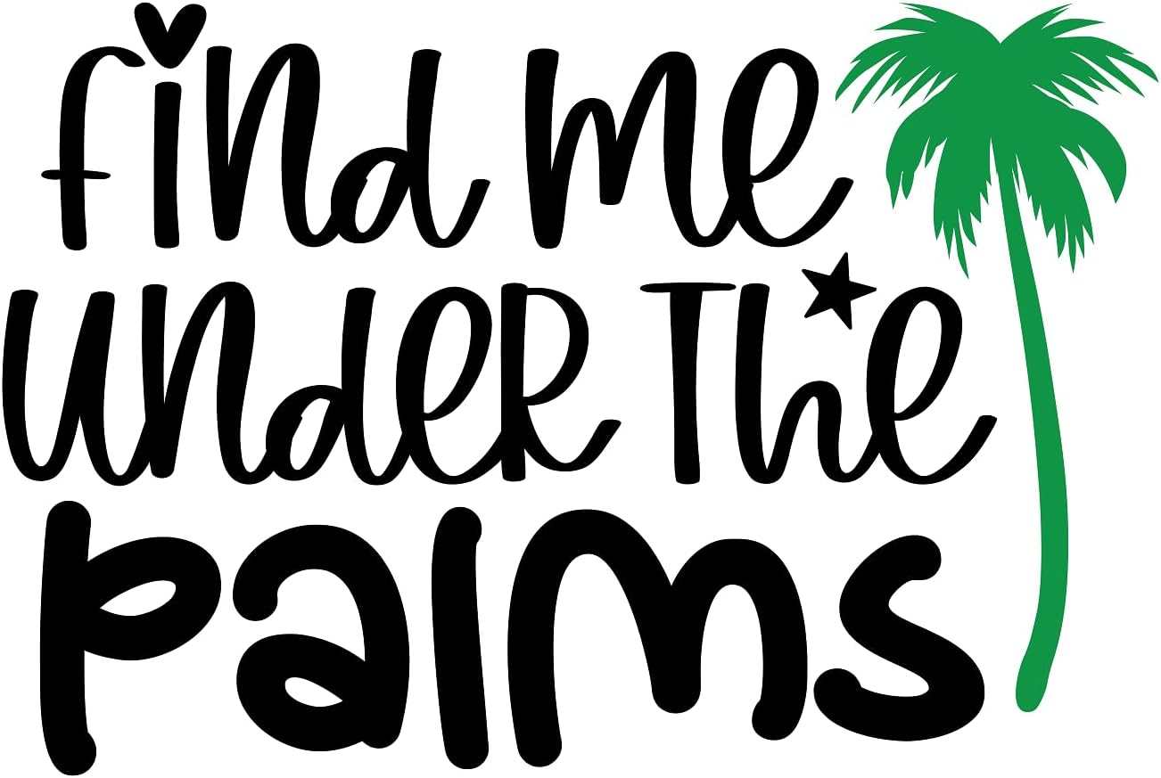 Inspirational Quote "Find me Under The Palms" Motivational Sticker Vinyl Decal Motivation Stickers- 5" Vinyl Sticker Waterproof