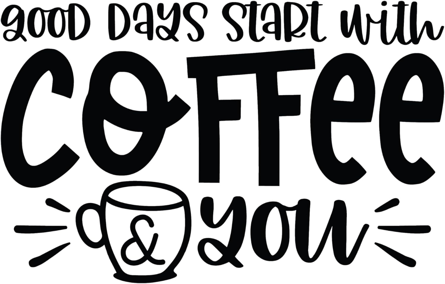 Inspirational Quote "Good Days Start with Coffee and You" Motivational Sticker Vinyl Decal Motivation Stickers- 5" Vinyl Sticker Waterproof