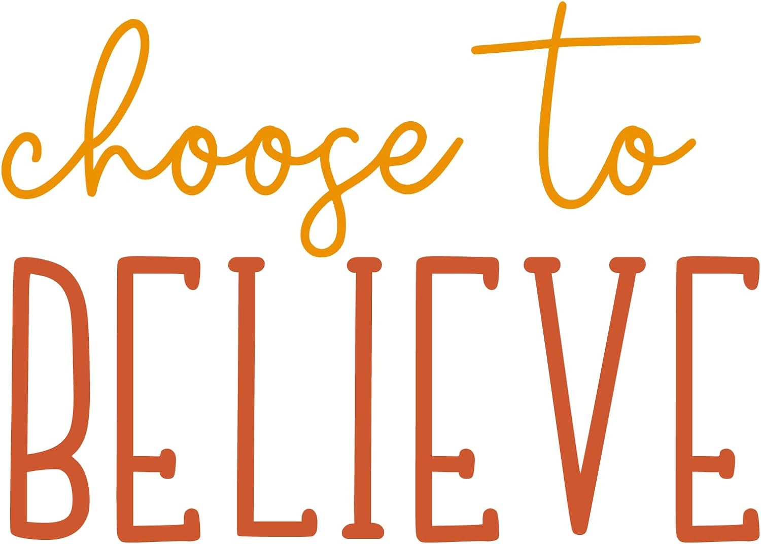 Inspirational Quote "Choose To Believe" Motivational Sticker Vinyl Decal Motivation Stickers- 5" Vinyl Sticker Waterproof