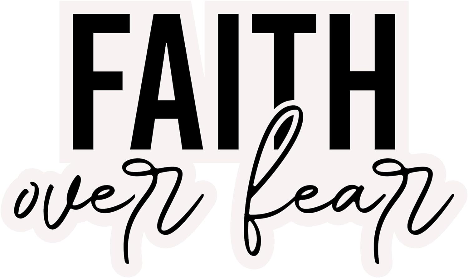 Inspirational Quote "Faith Over Fear, Great Stickers" Motivational Sticker Vinyl Decal Motivation Stickers- 5" Vinyl Sticker Waterproof