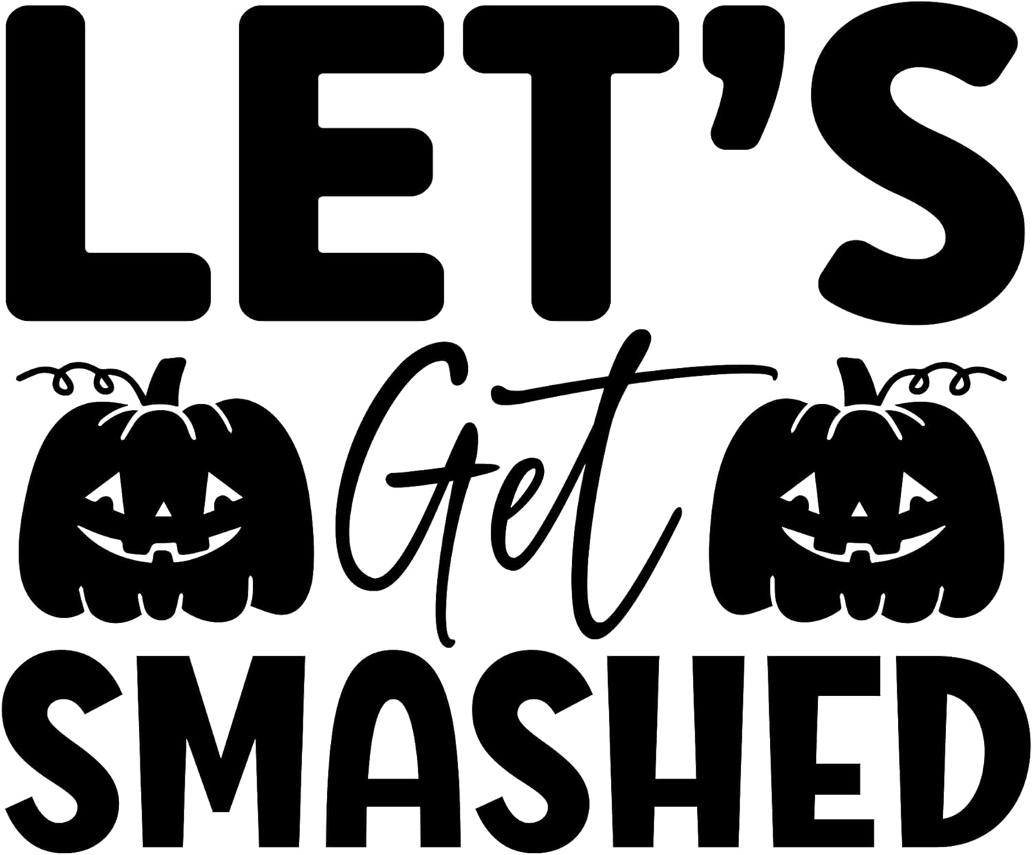 Inspirational Quote Let's Get Smashed Great Gift Motivational Sticker Vinyl Decal Motivation Stickers- 5" Vinyl Sticker Waterproof